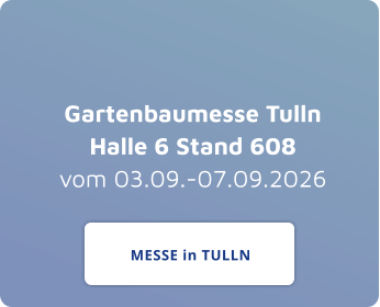 Gartenbaumesse TullnHalle 6 Stand 608vom 03.09.-07.09.2026 MESSE in TULLN MESSE in TULLN